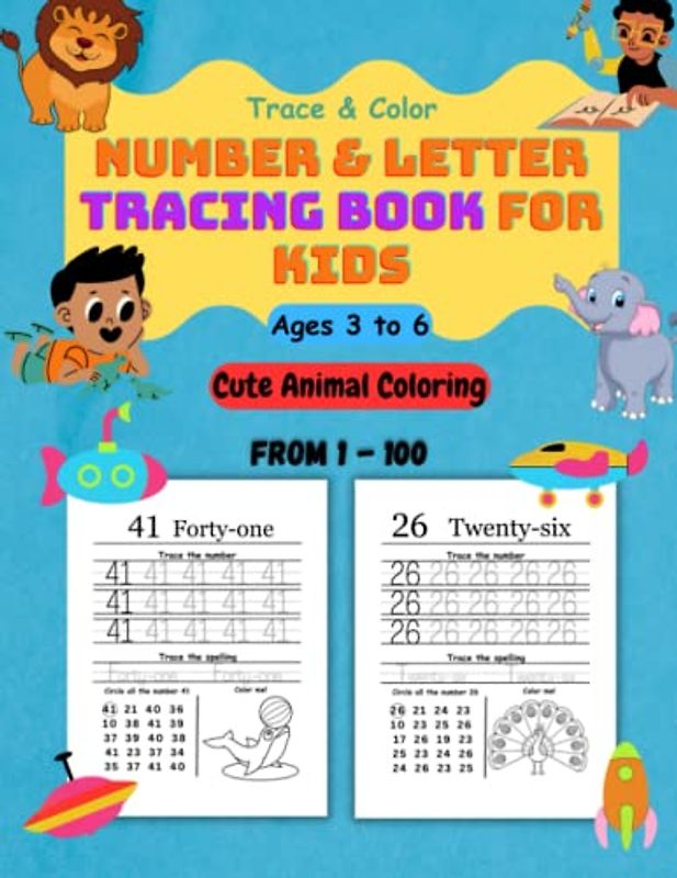 Trace & Color Number Tracing Book For Kids Ages 3 to 6 (Number 1 to 100): Cute Animal Coloring, Letter and Number Tracing For Girls, Boys, Preschoolers, Kindergarteners ages 3, 4, 5, 6