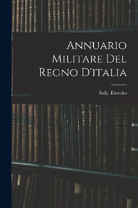 Annuario Militare Del Regno D'italia