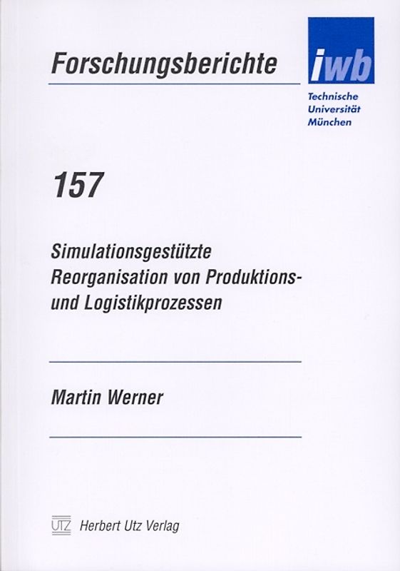 Simulationsgestützte Reorganisation von Produktions- und Logistikprozessen