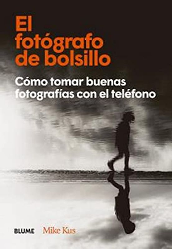 El fotógrafo de bolsillo: Cómo tomar buenas fotografías con el teléfono