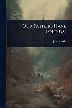 "Our Fathers Have Told Us"