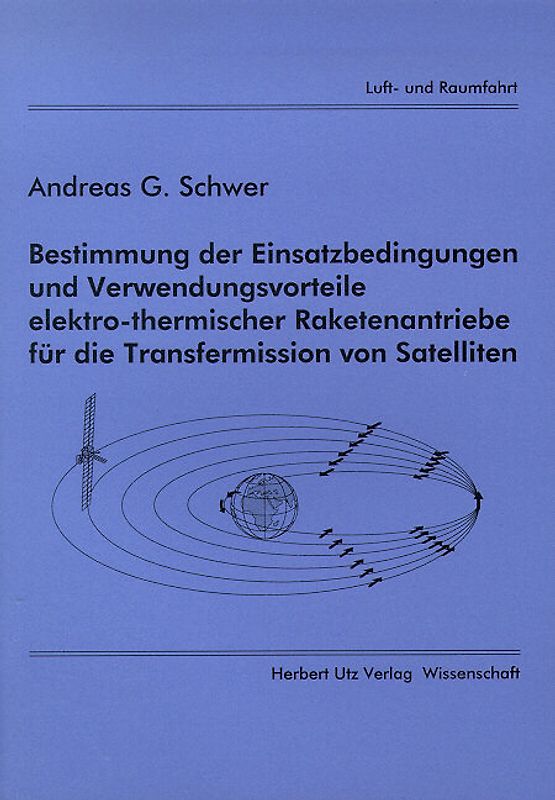 Bestimmung der Einsatzbedingungen und Verwendungsvorteile elektro-thermischer Raketenantriebe für die Transfermission von Satelliten