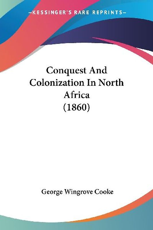 Conquest And Colonization In North Africa (1860)