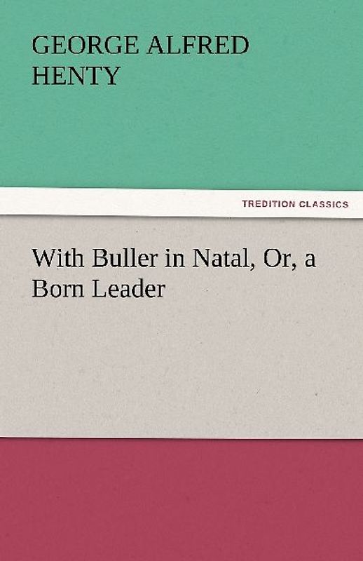 With Buller in Natal, Or, a Born Leader