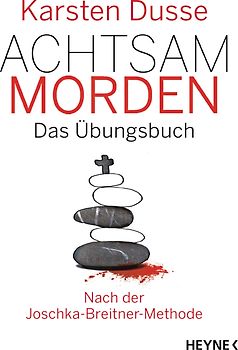 Achtsam morden – Das Übungsbuch nach der Joschka-Breitner-Methode