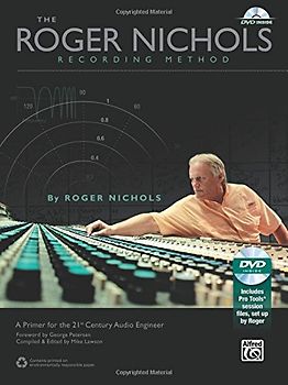 The Roger Nichols Recording Method: A Primer for the 21st Century Audio Engineer [With DVD]
