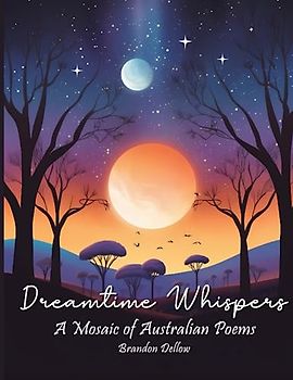 Dreamtime Whispers: A Mosaic of Australian Poems
