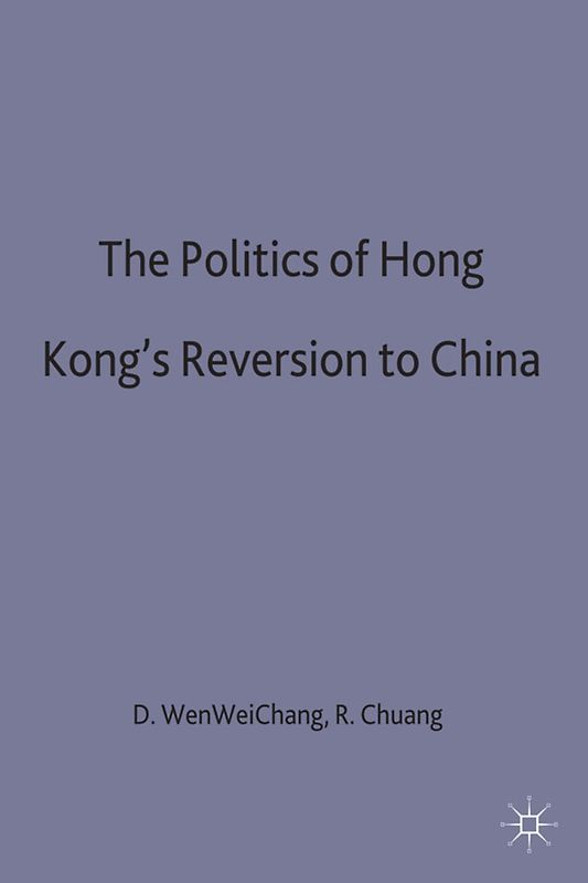 The Politics of Hong Kong's Reversion to China