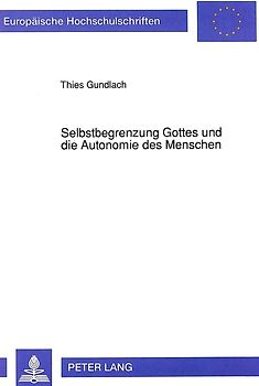 Selbstbegrenzung Gottes und die Autonomie des Menschen
