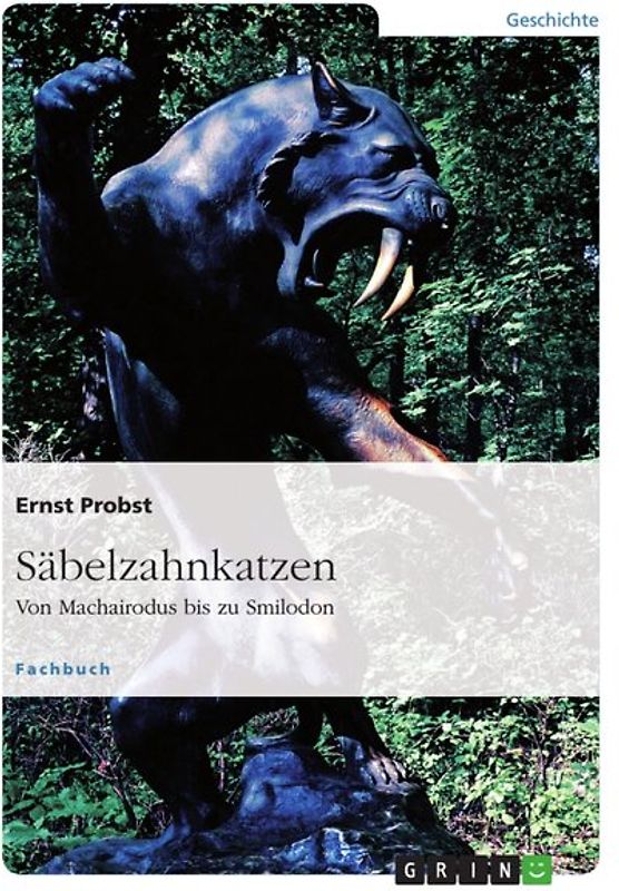 Säbelzahnkatzen. Von Machairodus bis zu Smilodon