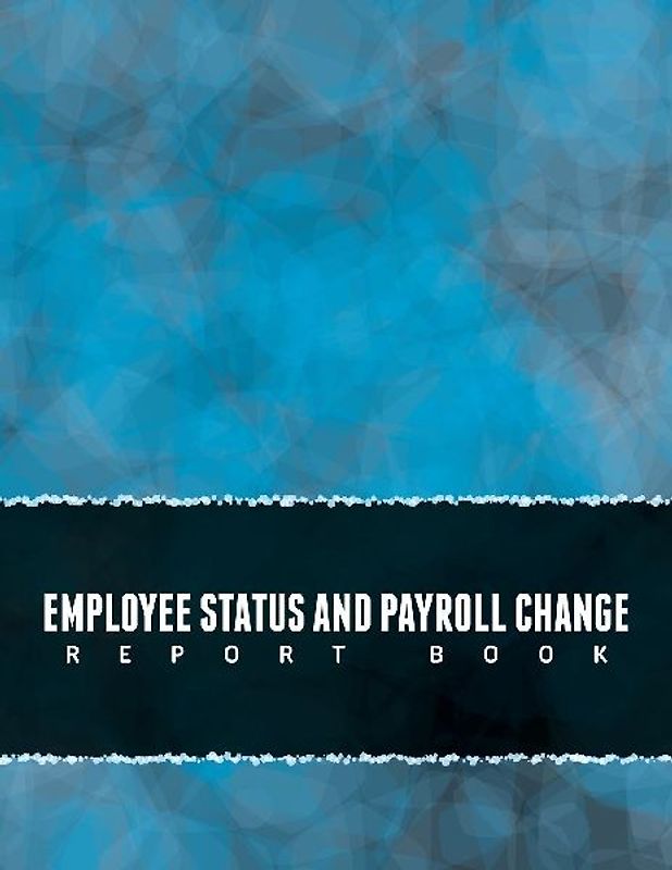 Employee Status and Payroll Change Report Book