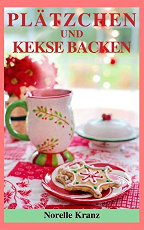 PLÄTZCHEN UND KEKSE BACKEN