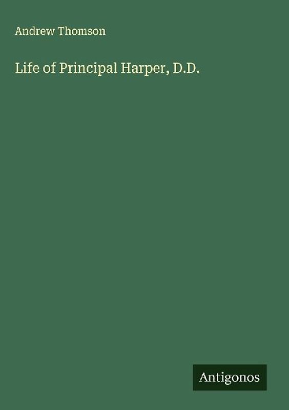 Life of Principal Harper, D.D.