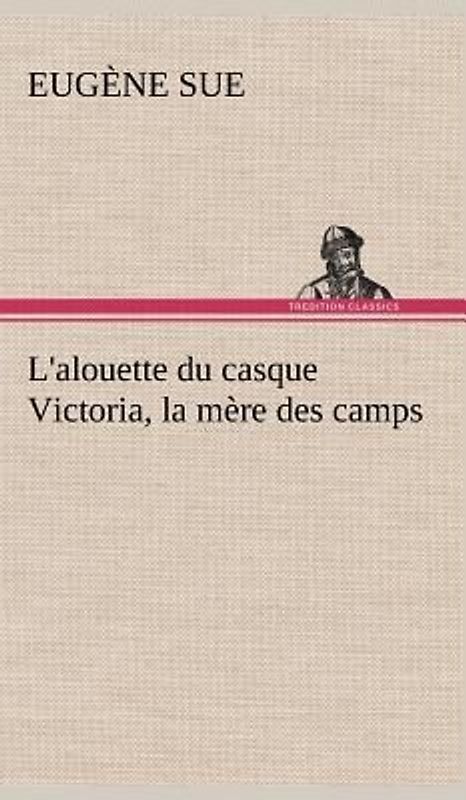 L'alouette du casque Victoria, la mère des camps