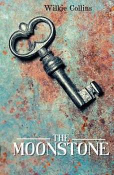 The Moonstone: Victorian Era Mystery Detective Novels (Annotated)