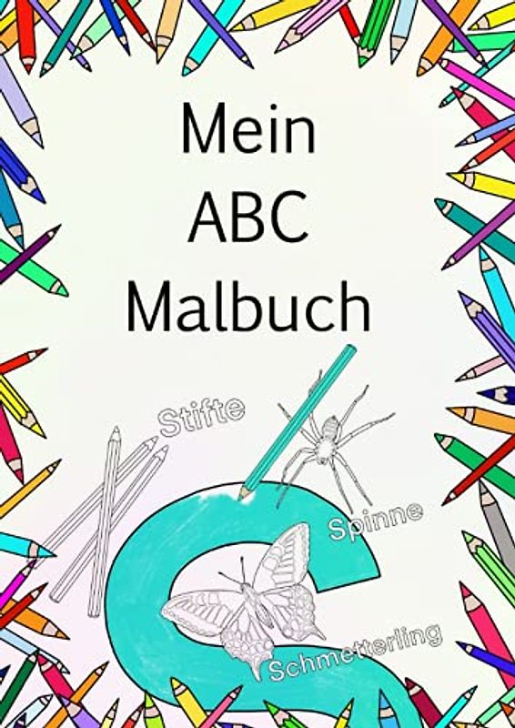 Mein ABC Malbuch: Wunderschönes Malbuch für groß und klein, Für alle die das Alphabet mögen und gerne ausmalen, Soft Cover DinA4 mit 26 Bilder zum Ausmalen (Meine Malbücher)