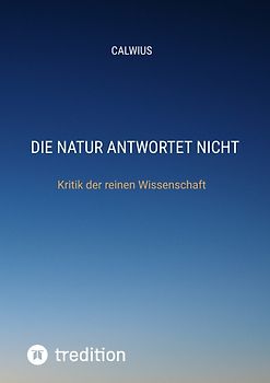 Die Natur antwortet nicht