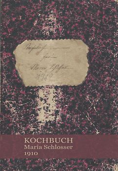 Kochbuch Maria Schlosser 1910