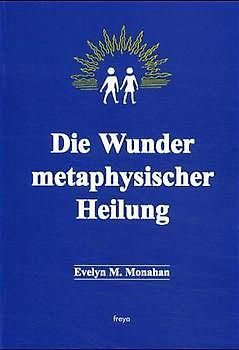 Die Wunder metaphysischer Heilung