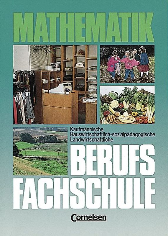 Mathematik Berufsfachschule. Kaufmännische, hauswirtschaftlich-sozialpädagogische,... / Schülerbuch mit Formelsammlung