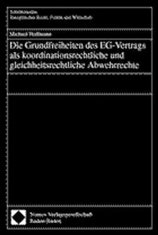 Die Grundfreiheiten des EG-Vertrags als koordinationsrechtliche und gleichheitsrechtliche Abwehrrechte