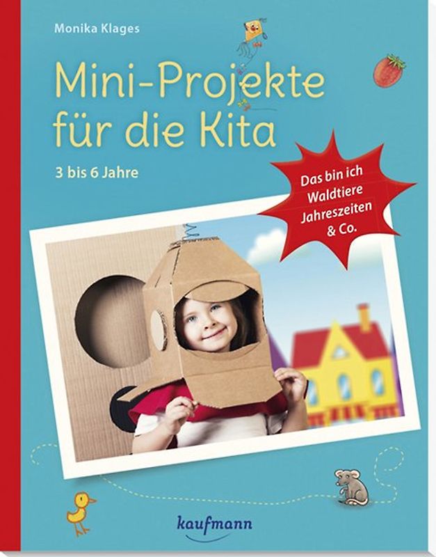 Mini-Projekte für die Kita: 3 – 6 Jahre