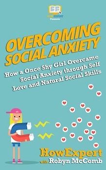 Overcoming Social Anxiety: How a Once Shy Girl Overcame Social Anxiety through Self Love and Natural Social Skills
