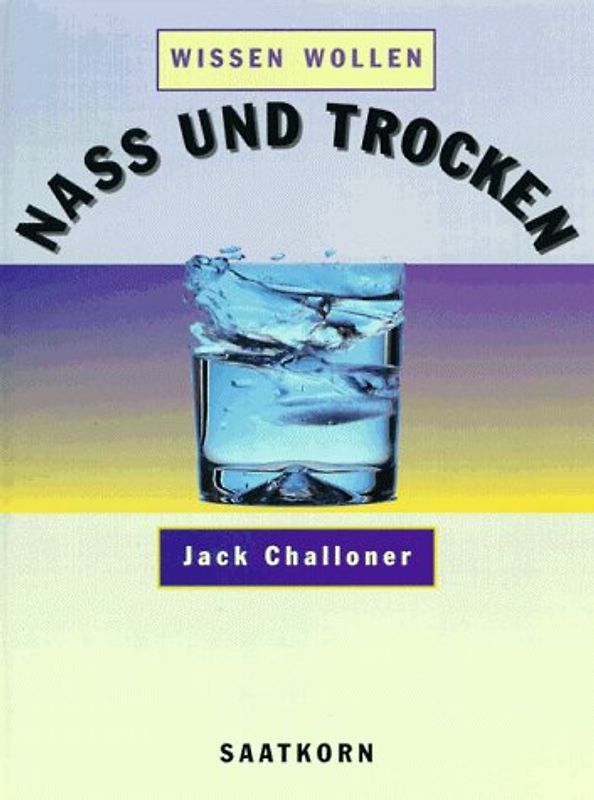 Wissen wollen / Nass und Trocken