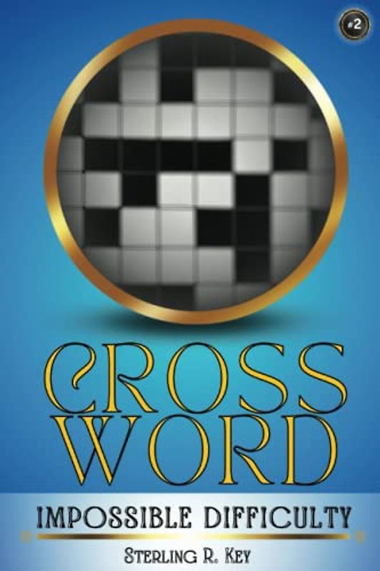 Crossword Impossible Difficulty #2: PRANK BOOK / GAG GIFT ~ A collection of Literally impossible & Unsolvable Crossword Puzzles | Perfect gift for Friends & Family