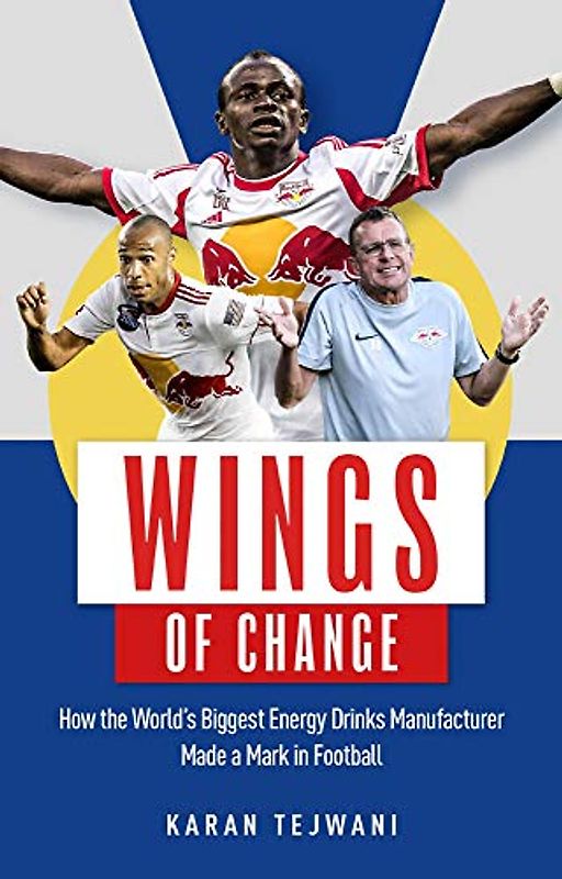 Wings of Change: How the Worlds Biggest Energy Drink Manufacturer Made a Mark in Football