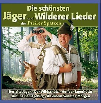 Pseirer Spatzen - Die Schönsten Jäger und Wilderer Lieder der (Jagd / Jägerlieder)