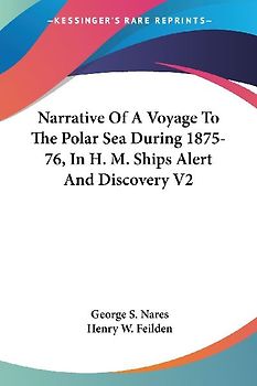 Narrative Of A Voyage To The Polar Sea During 1875-76, In H. M. Ships Alert And Discovery V2