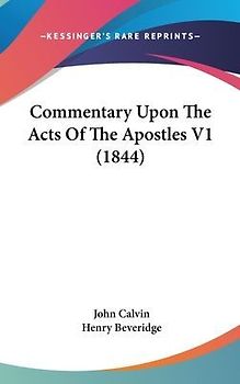 Commentary Upon The Acts Of The Apostles V1 (1844)
