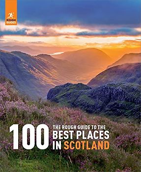 The Rough Guide to the 100 Best Places in Scotland
