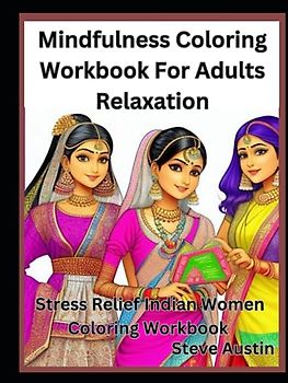 Mindfulness Coloring Workbook For Adults Relaxation: Stress Relief Indian Women Coloring Workbook