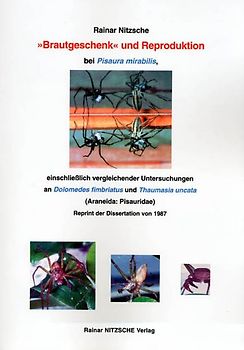 'Brautgeschenk' und Reproduktion bei Pisaura mirabilis, einschließlich vergleichender Untersuchungen an Dolomedes fimbriatus und Thaumasia uncata (Araneida: Pisauridae)
