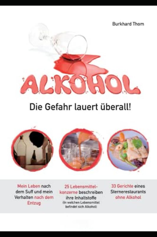 Alkohol - Die Gefahr lauert überall: Be- und Erkenntnisse eines Trinkers