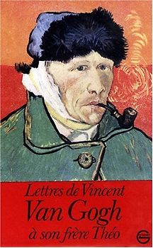Lettres de Vincent Van Gogh à son frère Théo - Van Gogh, Vincent