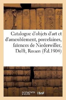 Catalogue d'Objets d'Art Et d'Ameublement, Porcelaines de la Chine Et Autres