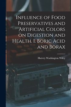 Influence of Food Preservatives and Artificial Colors on Digestion and Health. I. Boric Acid and Borax