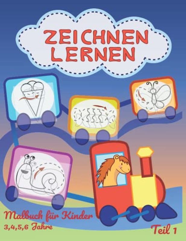Zeichnen lernen - Malbuch für Kinder 3, 4, 5, 6 Jahre Teil 1: Malbuch, Beschäftigungsbuch, Aktivitätsbuch zur Förderung der Kreativität und ... Geschenk für alle Anlässe für Kinder