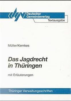 Das Jagdrecht in Thüringen. Textausgabe mit Erläuterungen