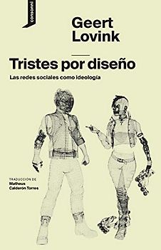 Tristes por diseño: Las redes sociales como ideología (El Origen del Mundo, Band 2)