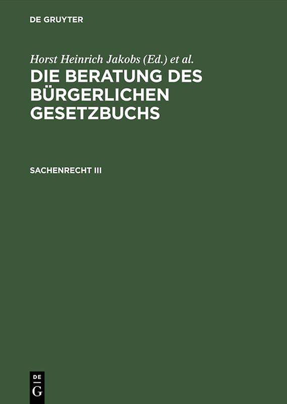 Die Beratung des Bürgerlichen Gesetzbuchs / Sachenrecht III