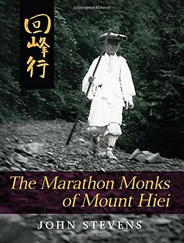 The Marathon Monks of Mount Hiei - Stevens, John