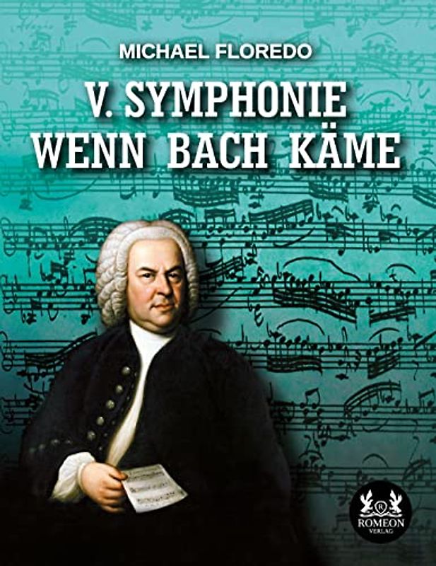 V. Symphonie Wenn Bach käme