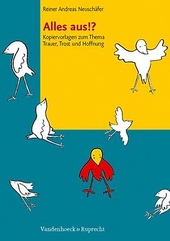 Alles aus!?. Kopiervorlagen zum Thema Trauer, Trost und Hoffnung. Sekundarstufe I
