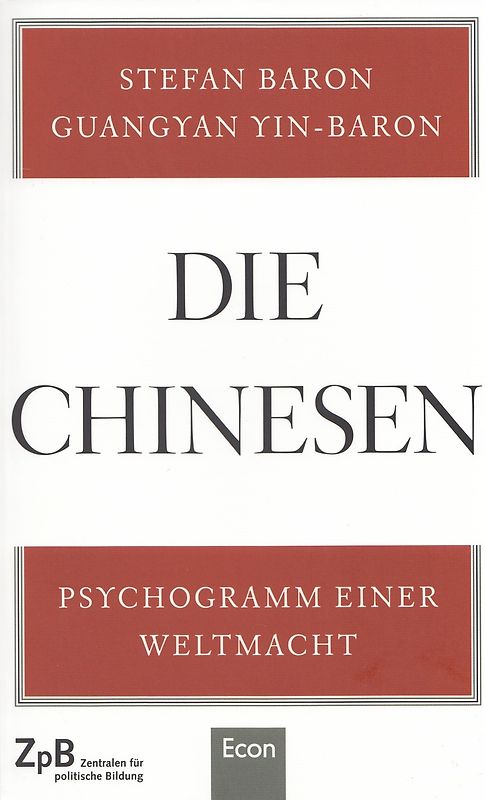 Die Chinesen Psychogramm einer Weltmacht - Stefan Baron & Guangyan Yin-Baron [Taschenbuch]