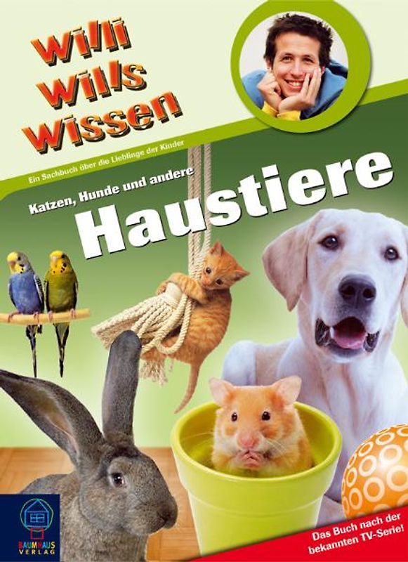 Willi wills wissen - Katzen, Hunde und andere Haustiere