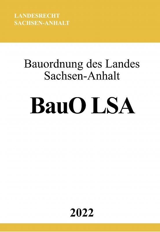 Bauordnung des Landes Sachsen-Anhalt BauO LSA 2022